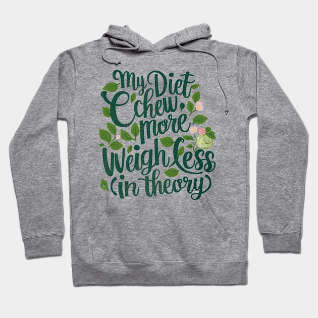 My diet plan: chew more, weigh less in theory for foodies Hoodie by Spaceboyishere